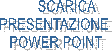        SCARICA
PRESENTAZIONE
 POWER POINT